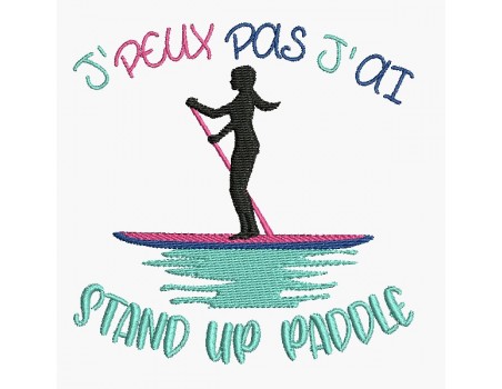 Motif de broderie machine j'peux pas j'ai stand up paddle femme