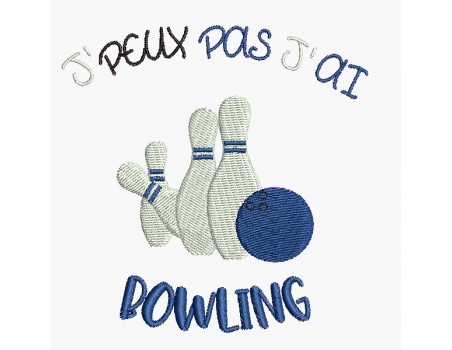 Motif de broderie machine j'peux pas j'ai bowling