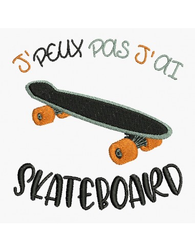 Motif de broderie machine j'peux pas j'ai skateboard