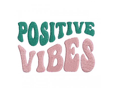 Motif de broderie machine Positive Vibes