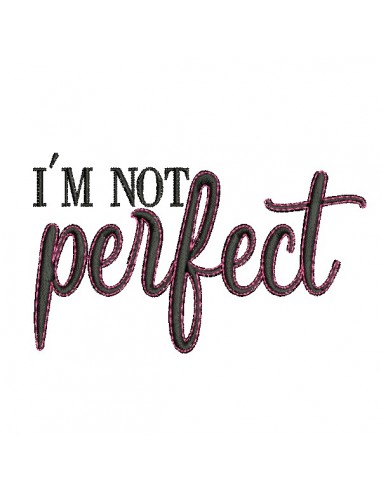 Motif de broderie machine I'm not perfect