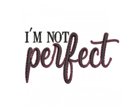 Motif de broderie machine I'm not perfect